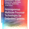 Heterogeneous Multicore Processor Technologies for Embedded Systems by Kunio Uch (USED)