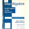 Mac Algebra: Basic Algebra on the Macintosh by Marvin Marcus (USED)